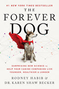 El perro para siempre: Sorprendentes nuevos descubrimientos científicos para ayudar a tu compañero canino a vivir más joven, más sano y más tiempo – Una guía de salud y nutrición canina superventas n.º 1 del NYT
