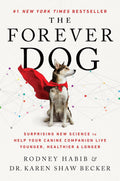 The Forever Dog: Ciencia sorprendente para ayudar a tu perro a vivir más joven, saludable y por más tiempo