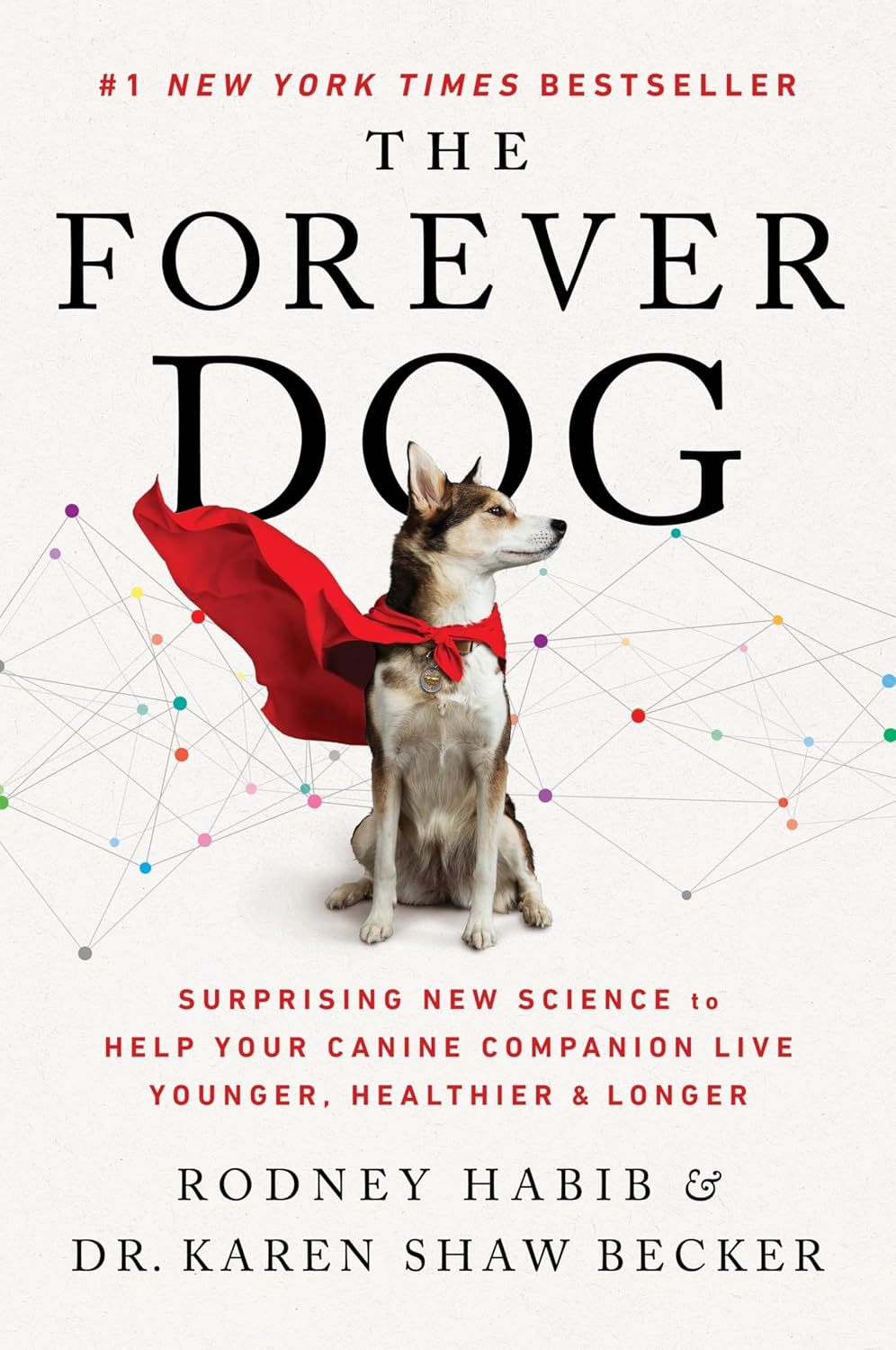 The Forever Dog: Ciencia sorprendente para ayudar a tu perro a vivir más joven, saludable y por más tiempo