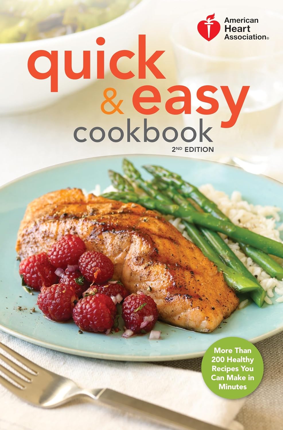 American Heart Association Quick & Easy Cookbook, 2nd Edition: Más de 200 recetas saludables en minutos