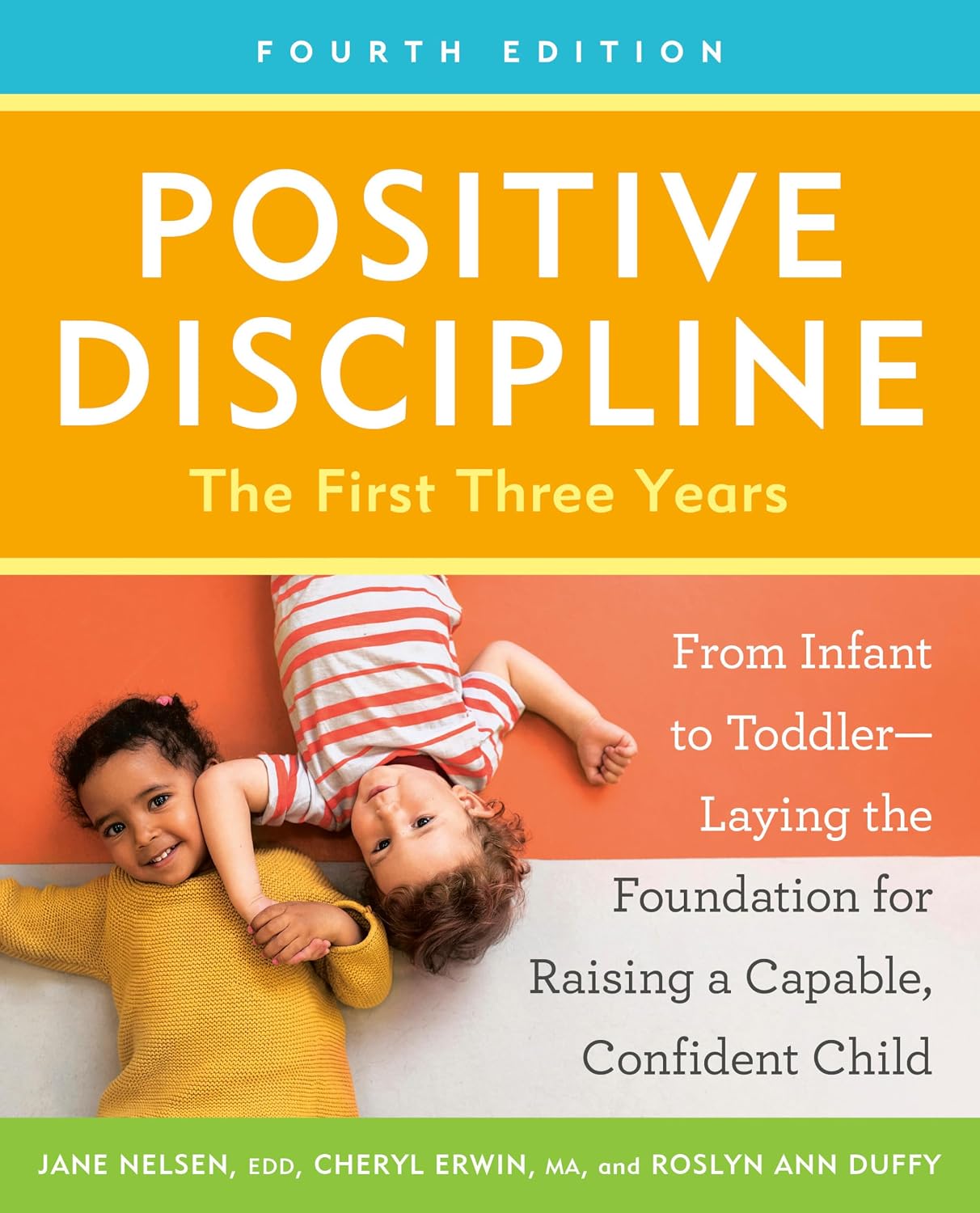 Disciplina Positiva: Los tres primeros años, cuarta edición: Del bebé al niño pequeño—Sentando las bases para criar un niño capaz y seguro de sí mismo