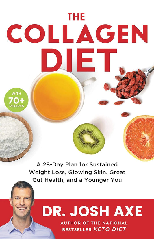 The Collagen Diet: A 28-Day Plan for Sustained Weight Loss, Radiant Skin, Great Gut Health, and a Younger Appearance