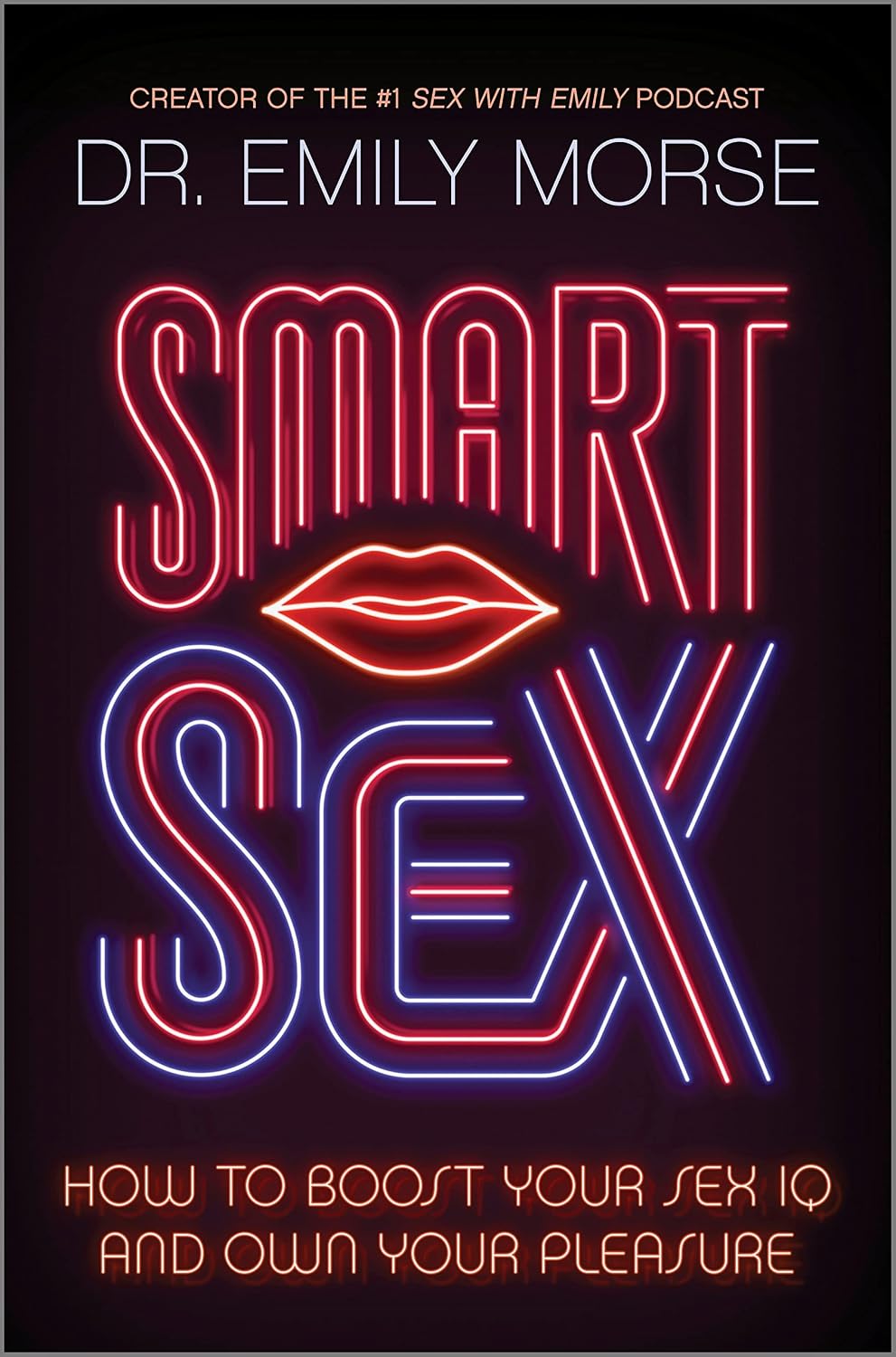 Smart Sex: How to Boost Your Sex IQ and Own Your Pleasure