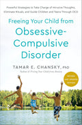 Freeing Your Child from Obsessive-Compulsive Disorder (TOC): Estrategias para liberar a tu hijo del trastorno obsesivo-compulsivo