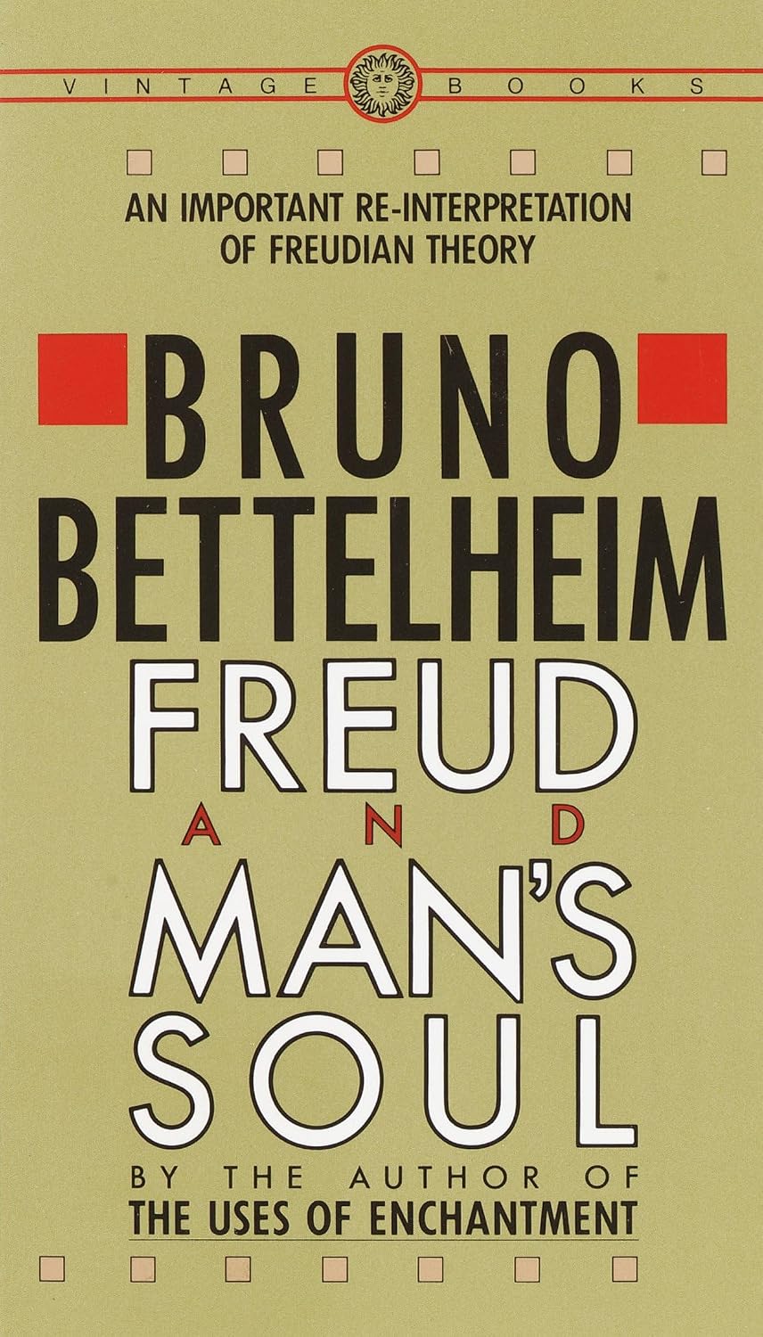 Freud y el alma humana: Una importante reinterpretación de la teoría freudiana - Bruno Bettelheim