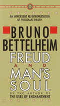 Freud and Man's Soul: An Important Reinterpretation of Freudian Theory