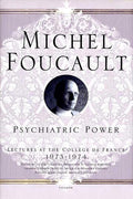 El poder psiquiátrico: Curso del Collège de France, 1973-1974 (Michel Foucault: Cursos en el Collège de France, 3)