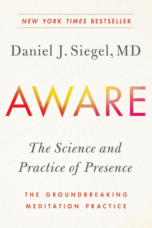 Aware: The Science and Practice of Presence - The Innovative Meditation Method