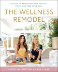 The Wellness Remodel: Una guía para reiniciar cómo comes, te mueves y alimentas tu alma – Estrategias simples para la salud autoinmune, sanación y energía renovada