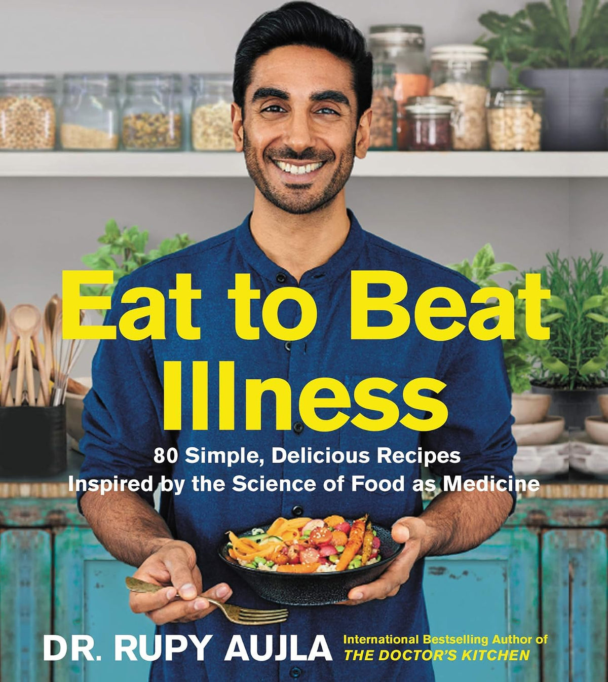 Eat to Beat Illness: 80 Simple, Delicious Recipes Inspired by the Science of Food as Medicine – Image 1
