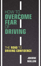 How to overcome the fear of driving: The road to confidence behind the wheel