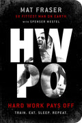 HWPO: Hard Work Pays Off - Libro de entrenamiento de fuerza de Mat Fraser