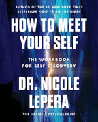 How to Meet Your Self: The Workbook for Self-Discovery – A Roadmap to Break Cycles of Pain and Create Lasting Change
