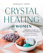 Crystal Healing for Women: Una guía moderna del poder de los cristales para renovar energía, fuerza y bienestar