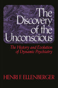 The Discovery of the Unconscious: History and Evolution of Dynamic Psychiatry