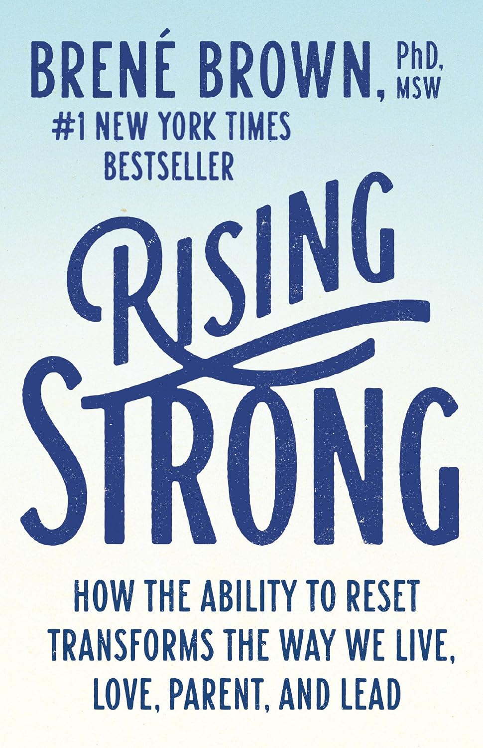 Rising Strong: Cómo la capacidad de volver a levantarse transforma la forma en que vivimos, amamos, educamos y lideramos