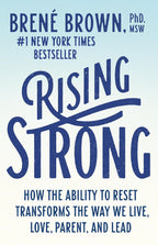 Rising Strong: Cómo la capacidad de volver a levantarse transforma la forma en que vivimos, amamos, educamos y lideramos