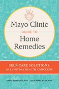 Mayo Clinic Guide to Home Remedies: Self-Care Solutions for Everyday Health Concerns