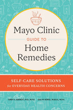 Mayo Clinic Guide to Home Remedies: Self-Care Solutions for Everyday Health Concerns