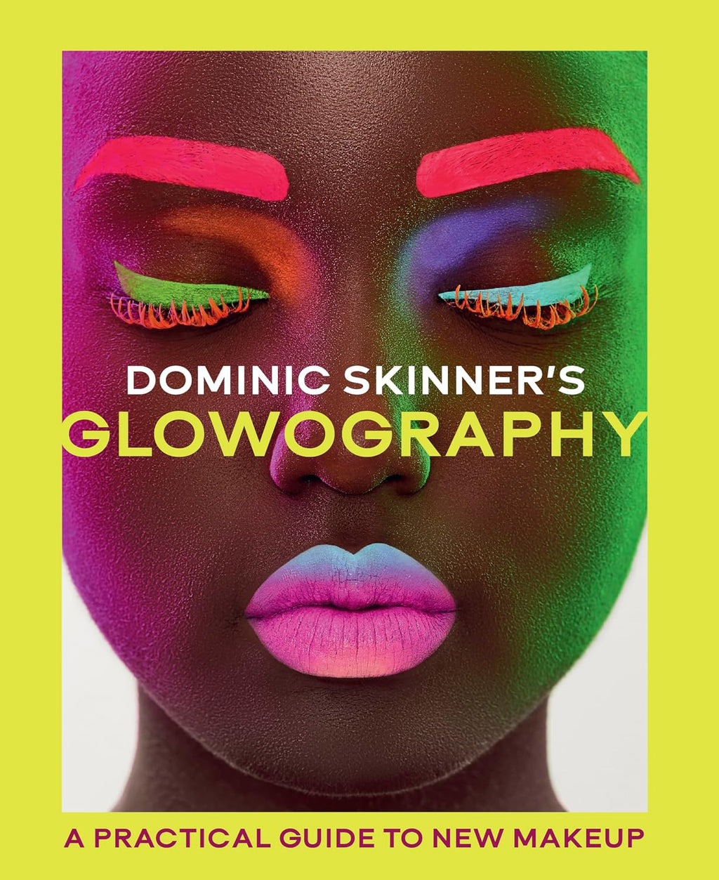 Dominic Skinner's Glowography: Guía práctica de maquillaje creativo