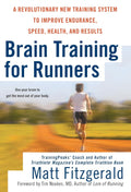 Brain Training for Runners: A Revolutionary Training System to Improve Endurance, Speed, Health, and Performance