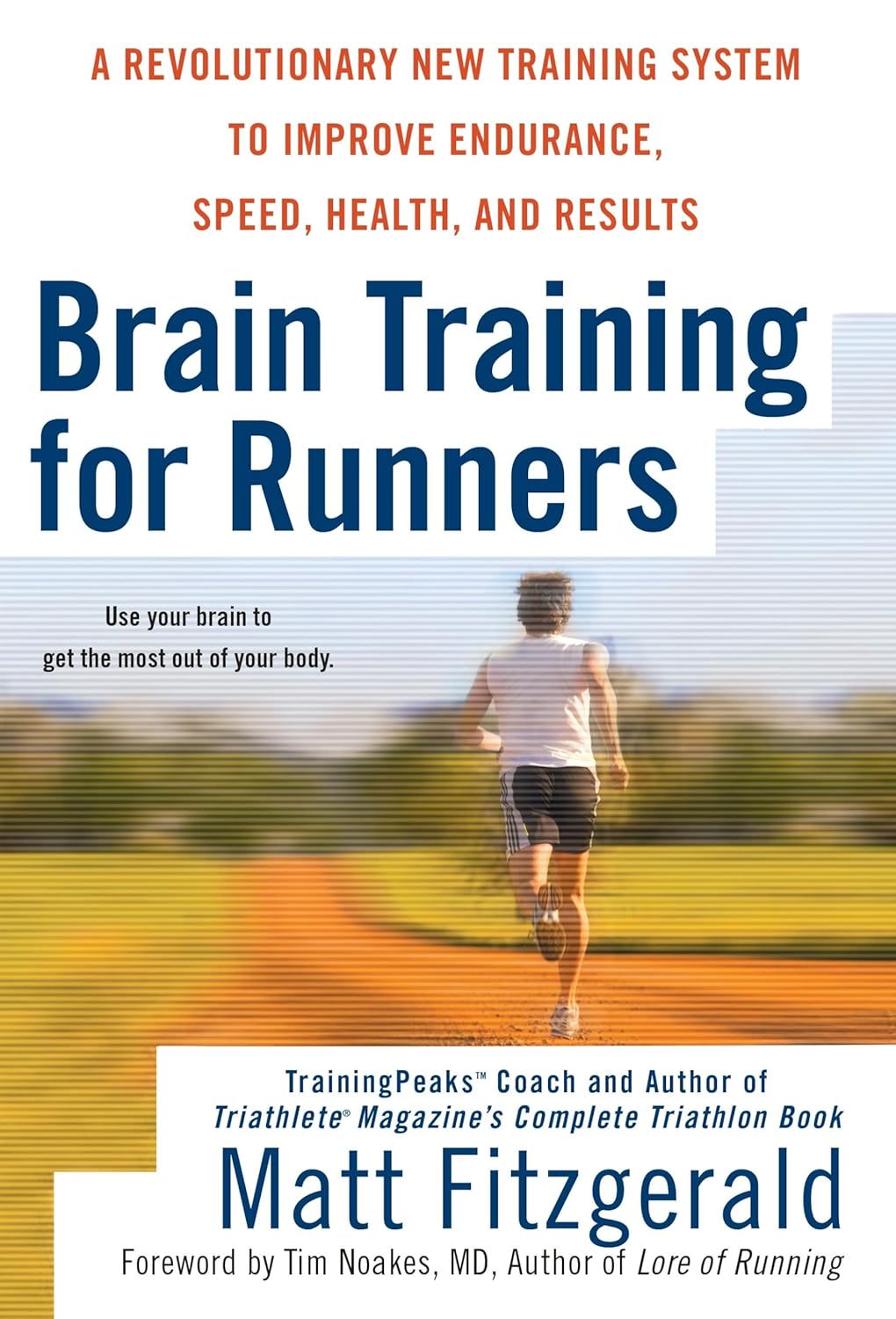 Brain Training for Runners: A revolutionary training system to improve endurance, speed, health, and results