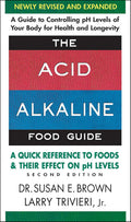 The Acid Alkaline Food Guide: Guía de Referencia Rápida sobre Alimentos y su Efecto en los Niveles de pH