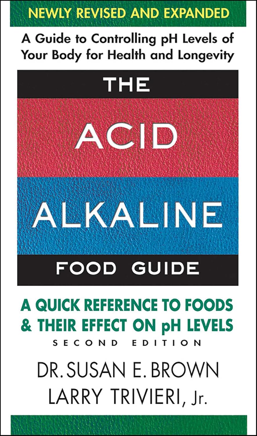 The Acid Alkaline Food Guide: Guía de Referencia Rápida sobre Alimentos y su Efecto en los Niveles de pH