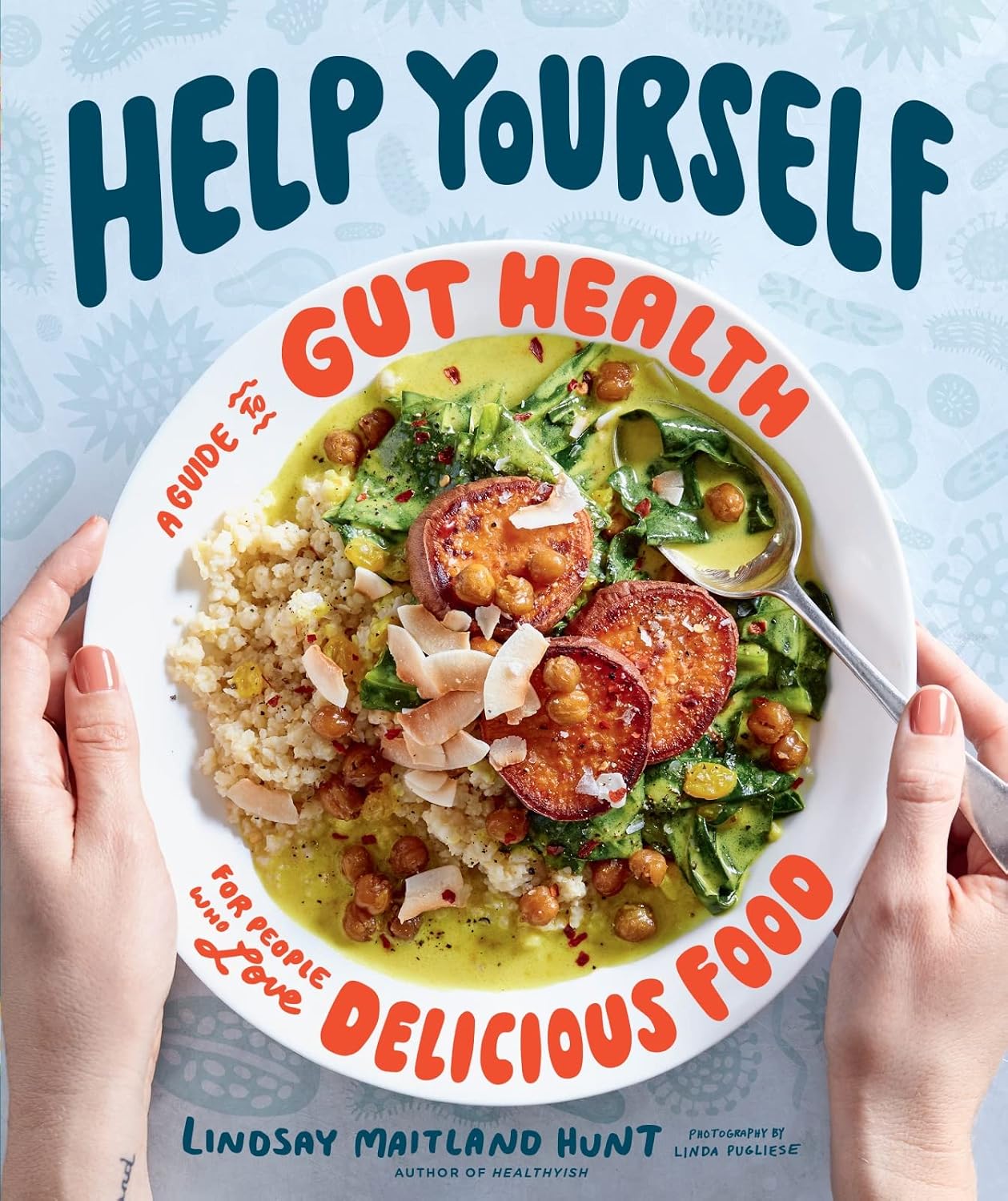 Help Yourself: A Gut Health Guide for People Who Love Delicious Food