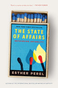 The State of Affairs: Rethinking Infidelity – A Guide to Confronting Infidelity from the Bestselling Author of Mating in Captivity