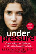Under Pressure: How to Face the Epidemic of Stress and Anxiety in Girls