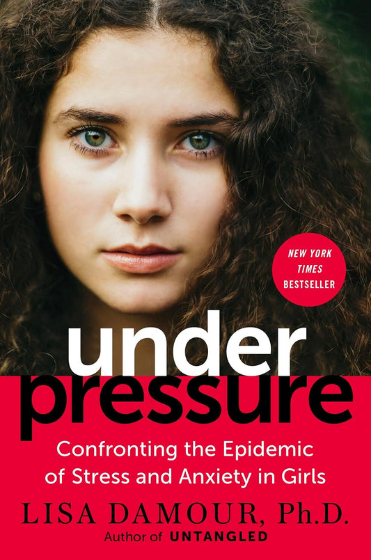 Under Pressure: How to Face the Epidemic of Stress and Anxiety in Girls