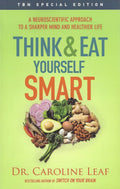 Think and Eat Yourself Smart: A Neuroscience-Based Approach to a Sharper Mind and Healthier Life