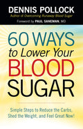 60 ways to lower your blood sugar: Simple steps to reduce carbs, lose weight, and feel great now