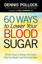 60 ways to lower your blood sugar: Simple steps to reduce carbs, lose weight, and feel great now