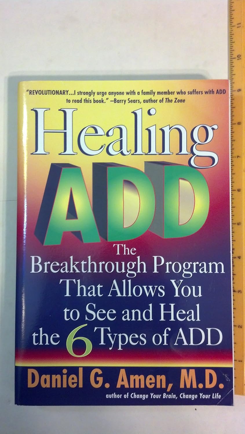 Healing ADD: El programa del Dr. Amen sobre los 6 tipos de TDAH
