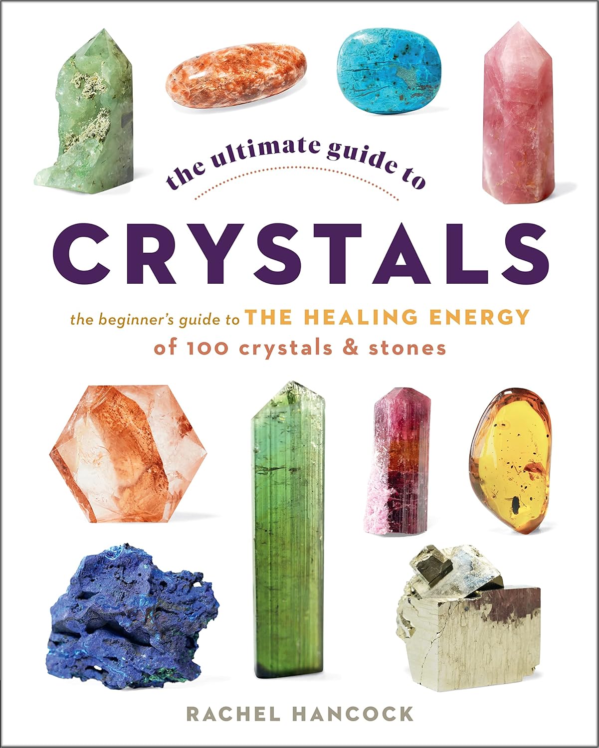 La Guía Definitiva de Cristales: Guía para Principiantes de la Energía Curativa de 100 Cristales y Piedras (Volumen 16)
