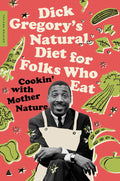 La dieta natural para gente que come, de Dick Gregory: Cocinando con la madre naturaleza