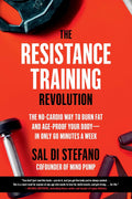 La revolución del entrenamiento de resistencia: la forma sin cardio de quemar grasa y proteger tu cuerpo del envejecimiento, en solo 60 minutos a la semana