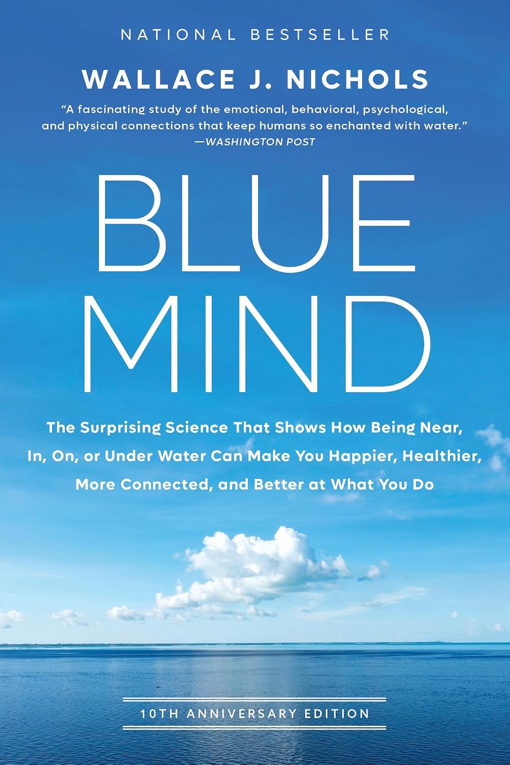 Blue Mind: La sorprendente ciencia que muestra cómo estar cerca, en, sobre o bajo el agua puede hacerte más feliz, saludable, más conectado y mejor en lo que haces