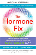 La solución hormonal: quema grasa de forma natural, aumenta la energía, duerme mejor y detén los sofocos, al estilo Keto-Green