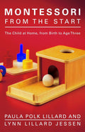 Montessori desde el inicio: El niño en casa, desde el nacimiento hasta los tres años