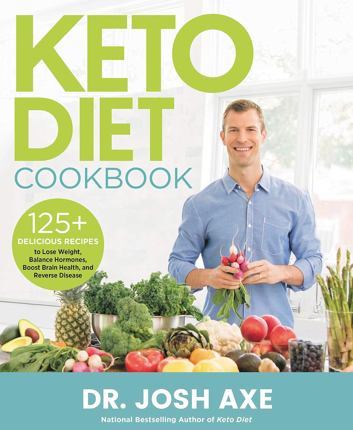 Keto Diet Cookbook: Over 125 Recipes for Weight Loss, Hormone Balance, Improved Brain Health, and Disease Reversal