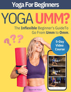 Yoga Umm? The Inflexible Beginner's Essential Yoga Book: A Yoga For Beginners Guide To Modifying Traditional Yoga Poses To Match Your Fitness, Flexibility, and Age With Blocks, Straps, and Chair Yoga
