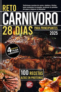 Reto Carnívoro 28 días para principiantes: 100 recetas altas en proteínas Plan 4 semanas (Spanish Edition)