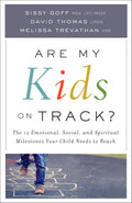 Are My Kids on Track?: The 12 Emotional, Social, and Spiritual Milestones Your Child Needs to Reach