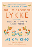 The Little Book of Lykke: Secrets of the World's Happiest People – Proven Strategies to Improve Your Quality of Life and Wellness (The Happiness Institute Series, 2)