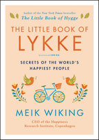 The Little Book of Lykke: Secrets of the World's Happiest People – Proven Strategies to Improve Your Quality of Life and Wellness (The Happiness Institute Series, 2)