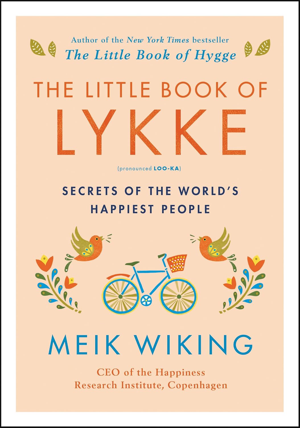 El Pequeño Libro de la Lykke: Secretos de la Gente Más Feliz – Estrategias Probadas para Mejorar tu Calidad de Vida y Bienestar