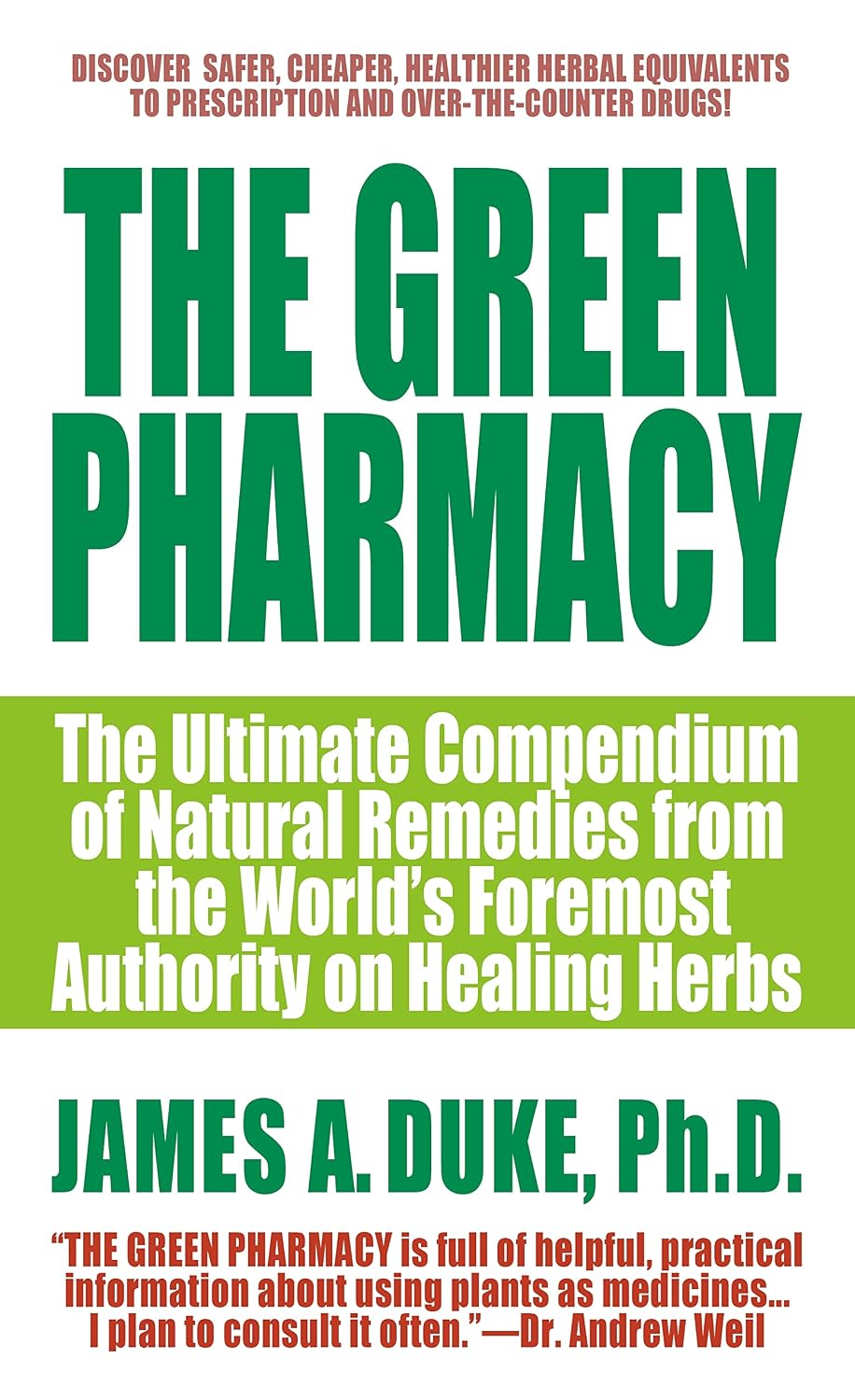 La Farmacia Verde: El compendio definitivo de remedios naturales de la máxima autoridad mundial en hierbas curativas